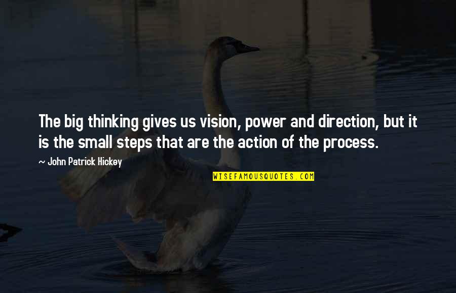 Big Goals Quotes By John Patrick Hickey: The big thinking gives us vision, power and