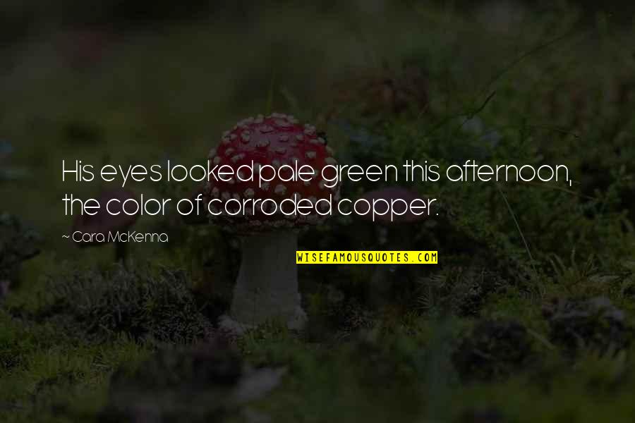 Big Gob Quotes By Cara McKenna: His eyes looked pale green this afternoon, the
