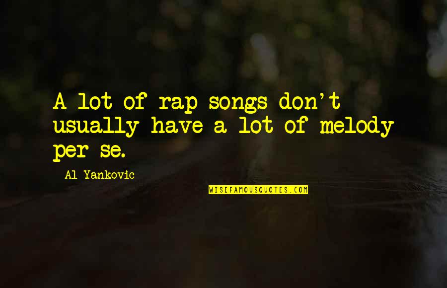 Big Grammar Quotes By Al Yankovic: A lot of rap songs don't usually have