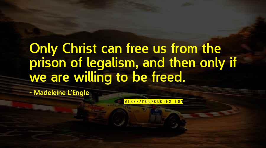 Big Green Funny Quotes By Madeleine L'Engle: Only Christ can free us from the prison