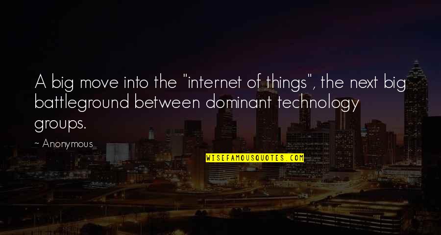 Big Groups Quotes By Anonymous: A big move into the "internet of things", Big Groups Quotes By Anonymous: A big move into the "internet of things",