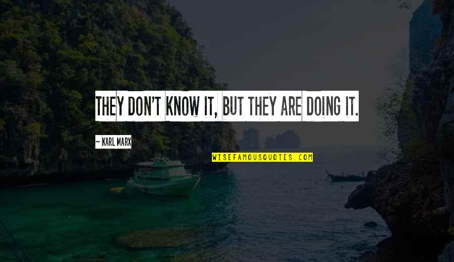 Big Head Jokes Humor Quotes By Karl Marx: They don't know it, but they are doing Big Head Jokes Humor Quotes By Karl Marx: They don't know it, but they are doing
