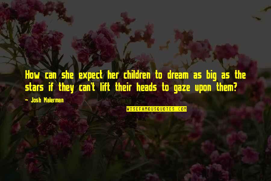 Big Heads Quotes By Josh Malerman: How can she expect her children to dream
