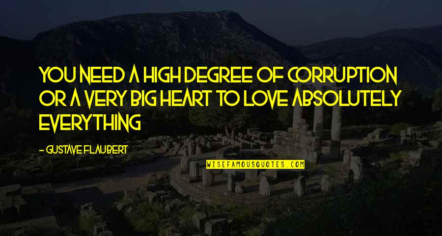 Big Heart Quotes By Gustave Flaubert: You need a high degree of corruption or