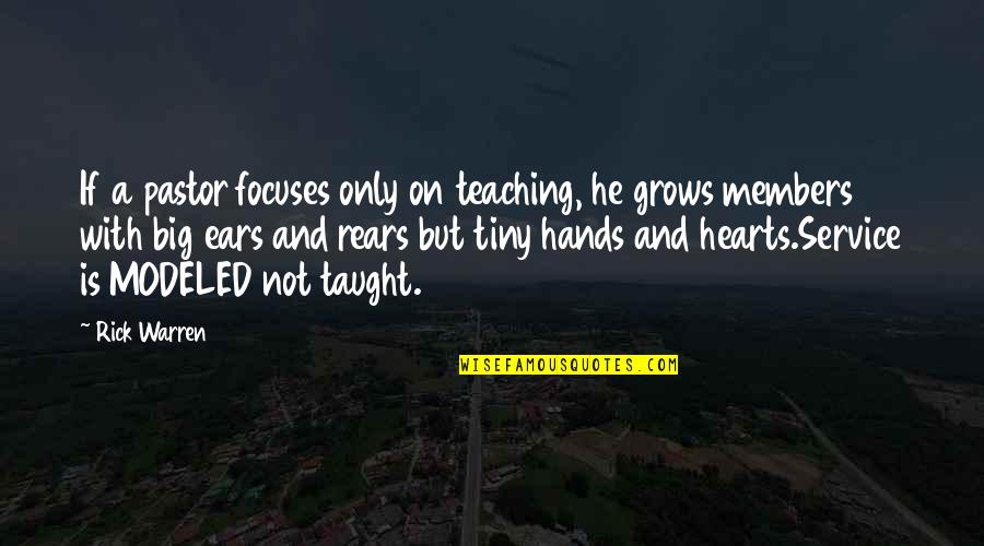 Big Heart Quotes By Rick Warren: If a pastor focuses only on teaching, he