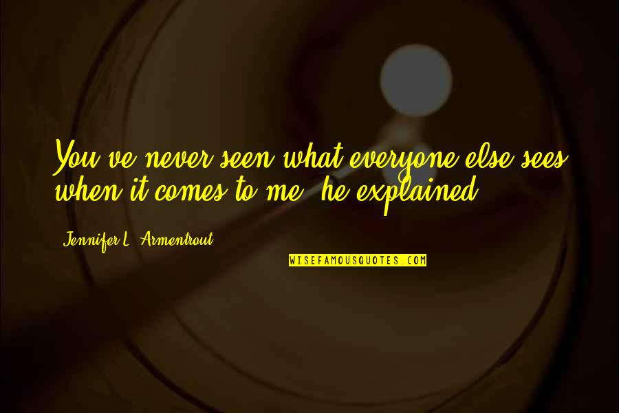 Big Hero 6 Quotes By Jennifer L. Armentrout: You've never seen what everyone else sees when Big Hero 6 Quotes By Jennifer L. Armentrout: You've never seen what everyone else sees when