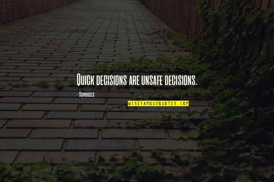 Big Hero 6 Quotes By Sophocles: Quick decisions are unsafe decisions. Big Hero 6 Quotes By Sophocles: Quick decisions are unsafe decisions.