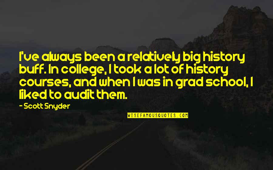 Big History Quotes By Scott Snyder: I've always been a relatively big history buff. Big History Quotes By Scott Snyder: I've always been a relatively big history buff.