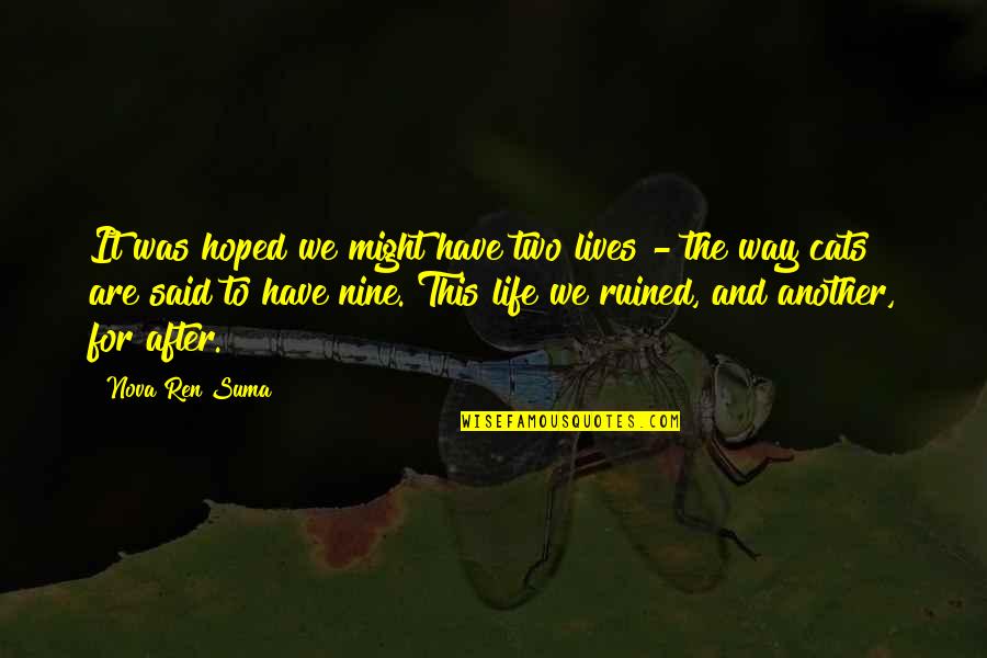 Big Imaginations Quotes By Nova Ren Suma: It was hoped we might have two lives Big Imaginations Quotes By Nova Ren Suma: It was hoped we might have two lives