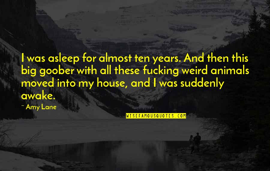 Big Is Beautiful Quotes By Amy Lane: I was asleep for almost ten years. And Big Is Beautiful Quotes By Amy Lane: I was asleep for almost ten years. And