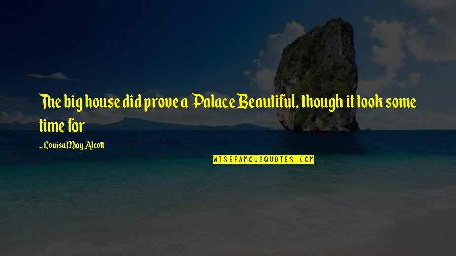 Big Is Beautiful Quotes By Louisa May Alcott: The big house did prove a Palace Beautiful, Big Is Beautiful Quotes By Louisa May Alcott: The big house did prove a Palace Beautiful,