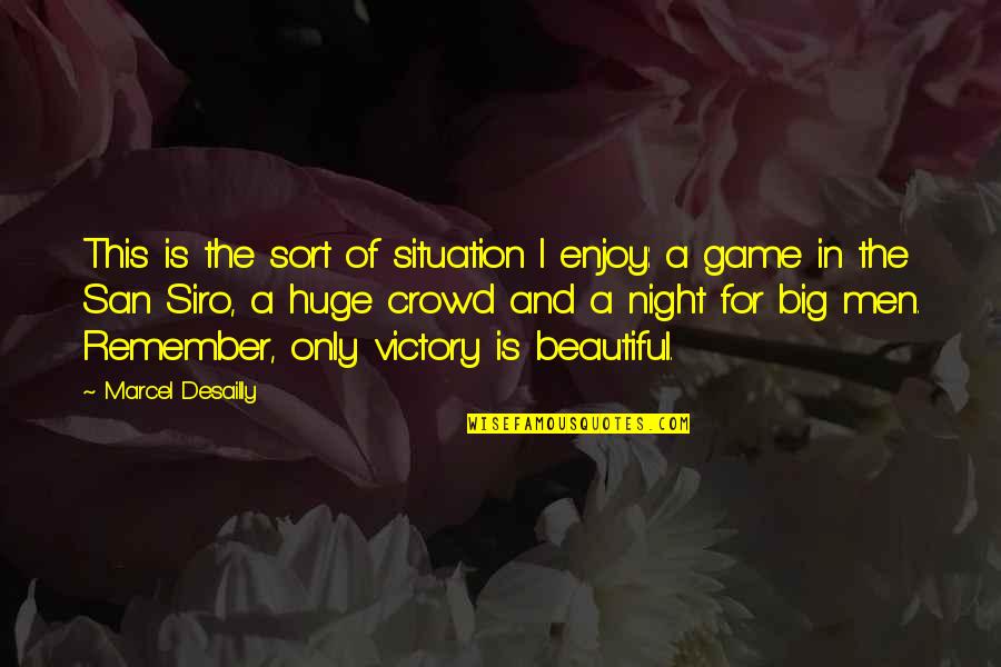 Big Is Beautiful Quotes By Marcel Desailly: This is the sort of situation I enjoy: Big Is Beautiful Quotes By Marcel Desailly: This is the sort of situation I enjoy: