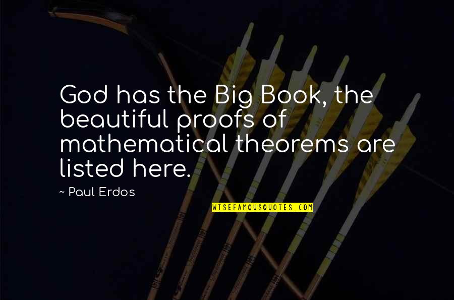 Big Is Beautiful Quotes By Paul Erdos: God has the Big Book, the beautiful proofs