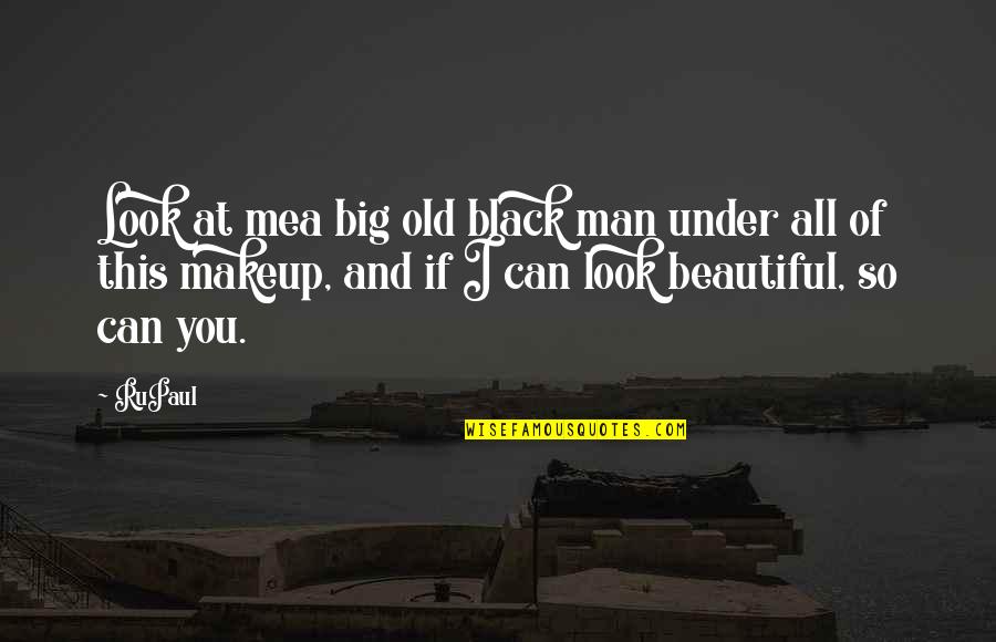 Big Is Beautiful Quotes By RuPaul: Look at mea big old black man under