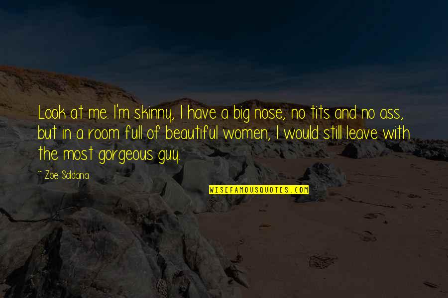 Big Is Beautiful Quotes By Zoe Saldana: Look at me. I'm skinny, I have a Big Is Beautiful Quotes By Zoe Saldana: Look at me. I'm skinny, I have a