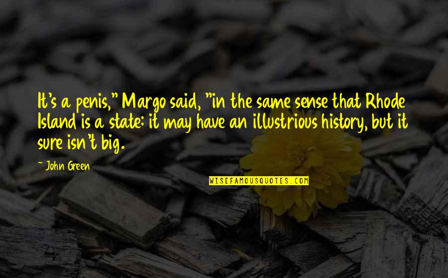 Big Island Quotes By John Green: It's a penis," Margo said, "in the same