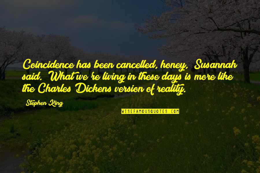 Big Jet Plane Quotes By Stephen King: Coincidence has been cancelled, honey," Susannah said. "What