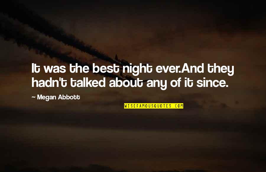 Big Jump Quotes By Megan Abbott: It was the best night ever.And they hadn't