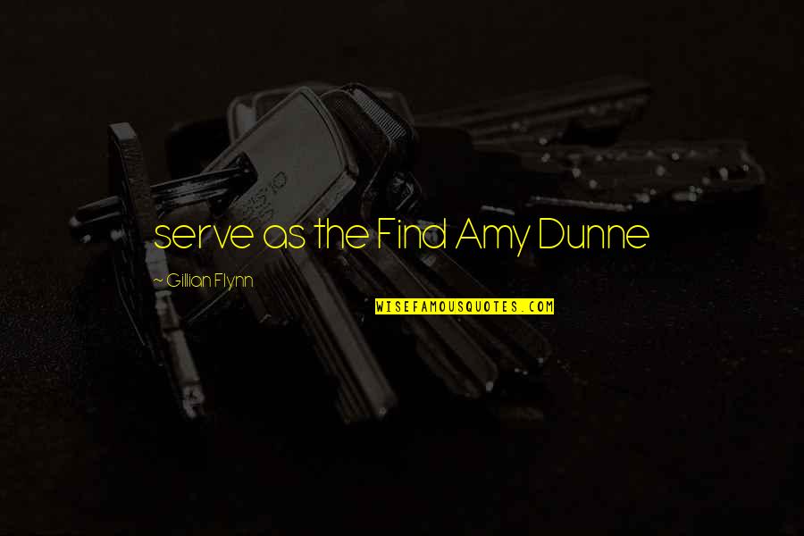 Big Krit Quotes By Gillian Flynn: serve as the Find Amy Dunne