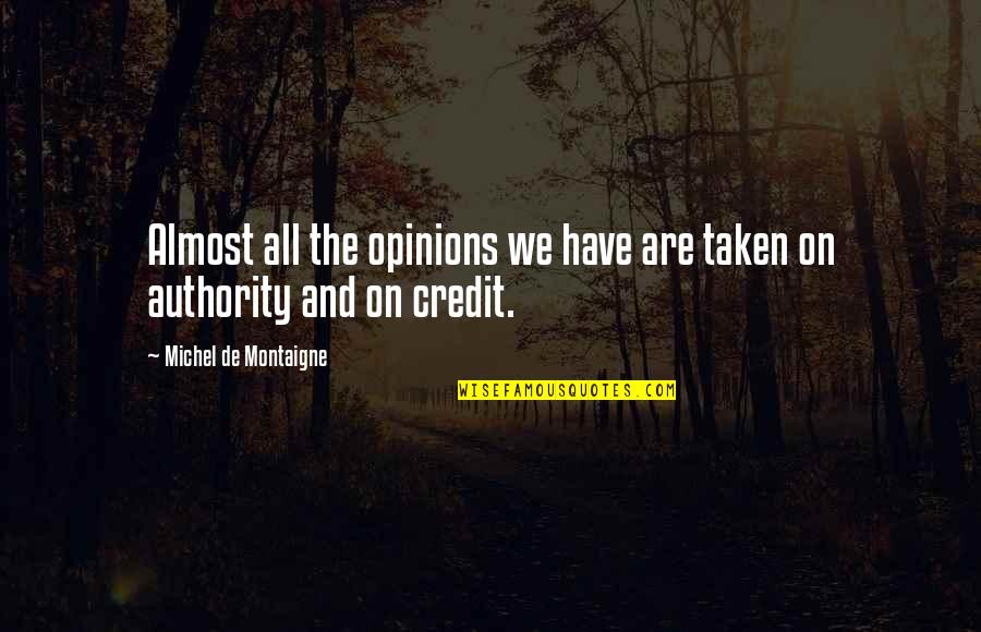 Big Lats Quotes By Michel De Montaigne: Almost all the opinions we have are taken Big Lats Quotes By Michel De Montaigne: Almost all the opinions we have are taken