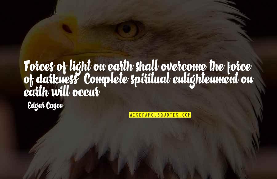 Big League Chew Quotes By Edgar Cayce: Forces of light on earth shall overcome the