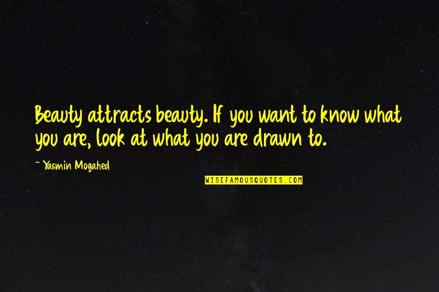 Big Little Drinking Quotes By Yasmin Mogahed: Beauty attracts beauty. If you want to know