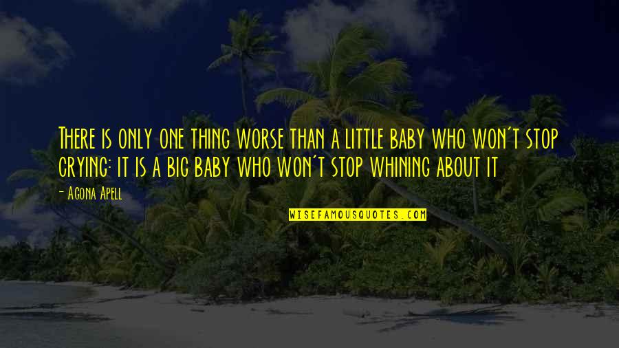 Big Little Family Quotes By Agona Apell: There is only one thing worse than a