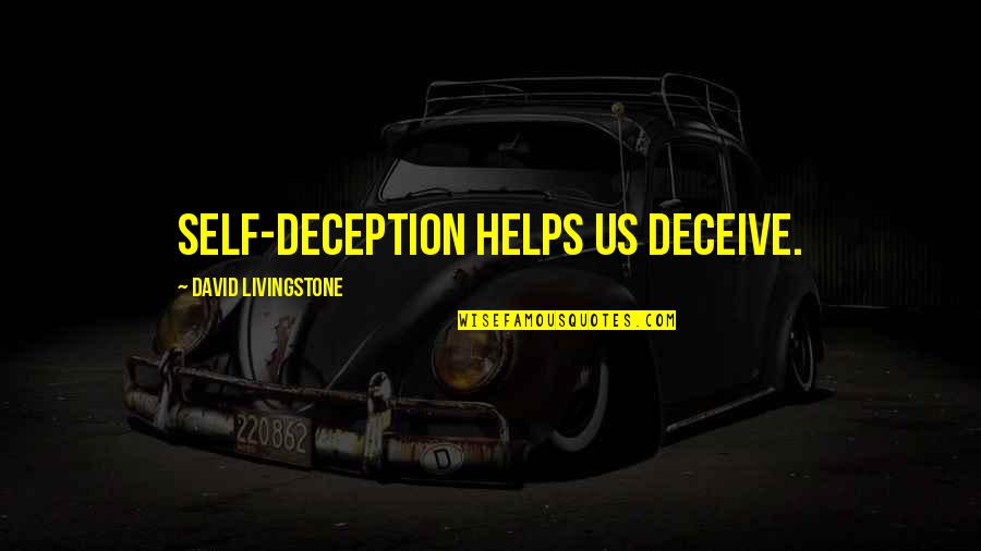 Big Little Sis Quotes By David Livingstone: Self-deception helps us deceive. Big Little Sis Quotes By David Livingstone: Self-deception helps us deceive.