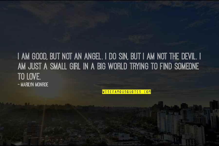 Big Love Quotes By Marilyn Monroe: I am good, but not an angel. I