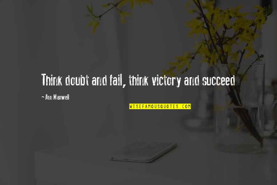 Big Magic Quotes By Ann Maxwell: Think doubt and fail, think victory and succeed
