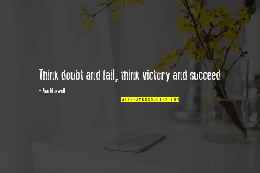 Big Magic Quotes By Ann Maxwell: Think doubt and fail, think victory and succeed Big Magic Quotes By Ann Maxwell: Think doubt and fail, think victory and succeed