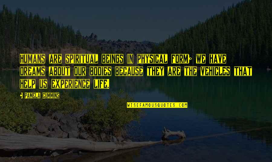 Big Magic Quotes By Pamela Cummins: Humans are spiritual beings in physical form; we Big Magic Quotes By Pamela Cummins: Humans are spiritual beings in physical form; we