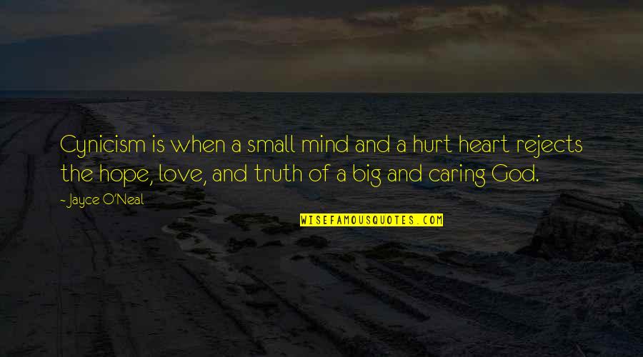 Big Mind Big Heart Quotes By Jayce O'Neal: Cynicism is when a small mind and a