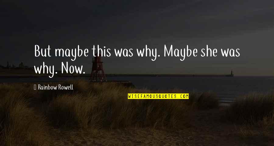 Big Mistake Movie Quote Quotes By Rainbow Rowell: But maybe this was why. Maybe she was