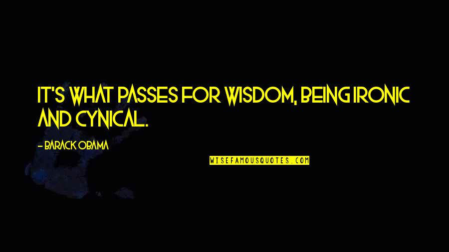 Big Moe Quotes By Barack Obama: It's what passes for wisdom, being ironic and