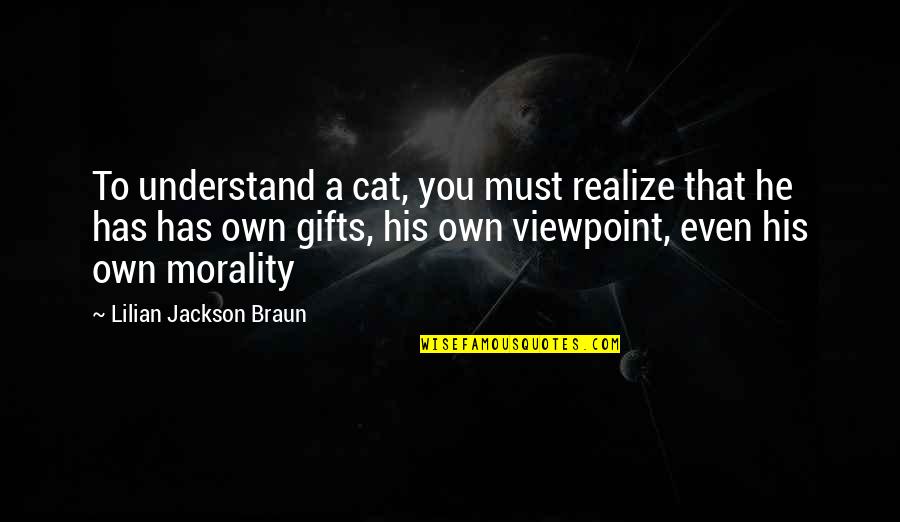 Big Moe Quotes By Lilian Jackson Braun: To understand a cat, you must realize that