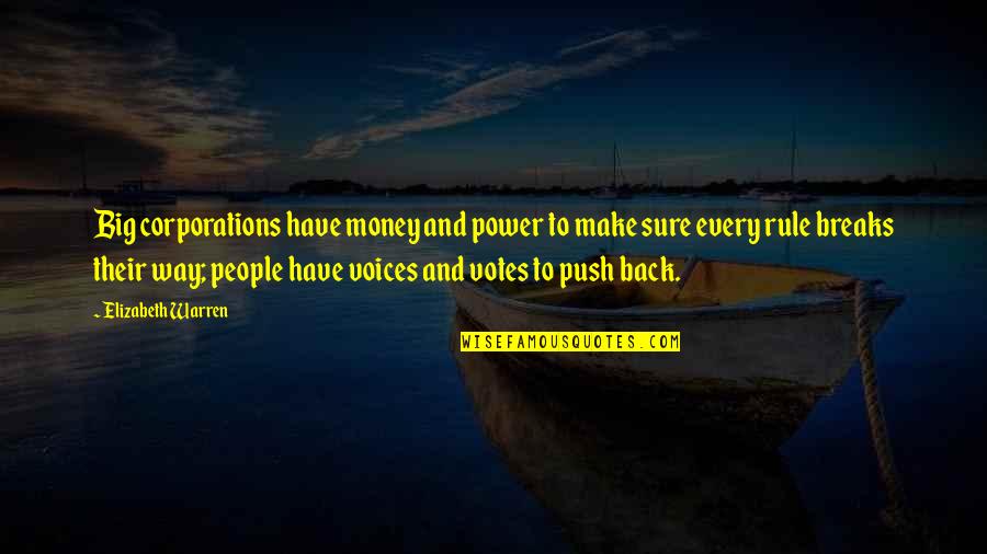 Big Money Quotes By Elizabeth Warren: Big corporations have money and power to make Big Money Quotes By Elizabeth Warren: Big corporations have money and power to make