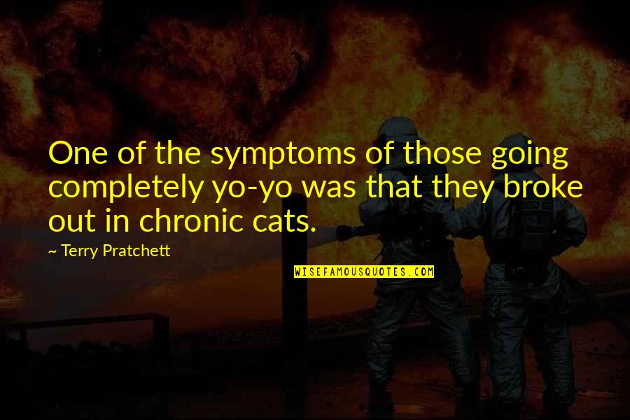Big Mouth Quotes Quotes By Terry Pratchett: One of the symptoms of those going completely