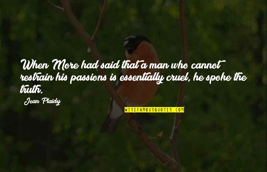 Big Mouth Small Mind Quotes By Jean Plaidy: When More had said that a man who Big Mouth Small Mind Quotes By Jean Plaidy: When More had said that a man who