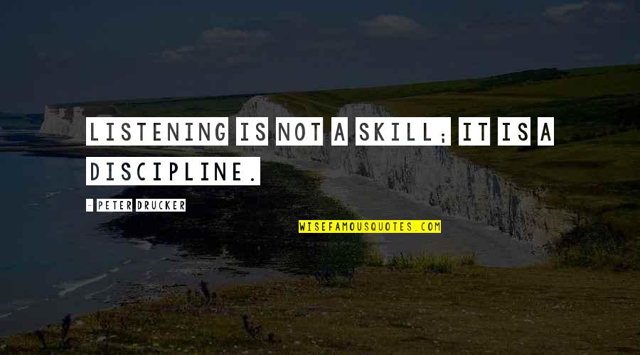 Big Night Movie Quotes By Peter Drucker: Listening is not a skill; it is a