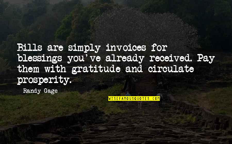 Big O Na Quotes By Randy Gage: Bills are simply invoices for blessings you've already