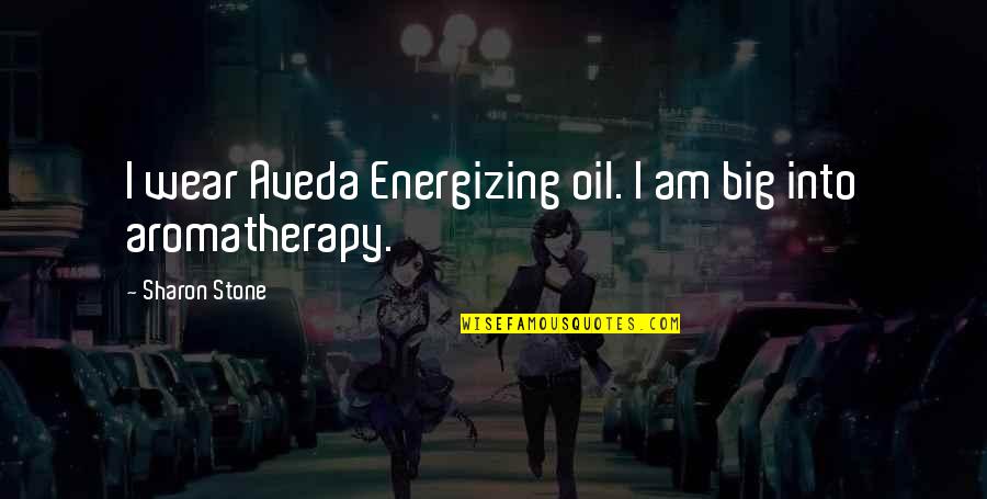 Big Oil Quotes By Sharon Stone: I wear Aveda Energizing oil. I am big