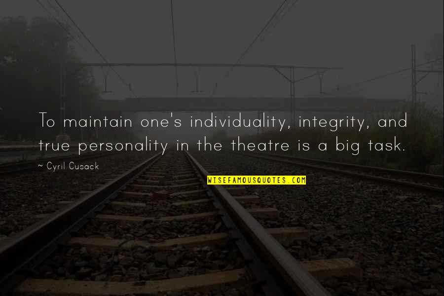Big Personality Quotes By Cyril Cusack: To maintain one's individuality, integrity, and true personality