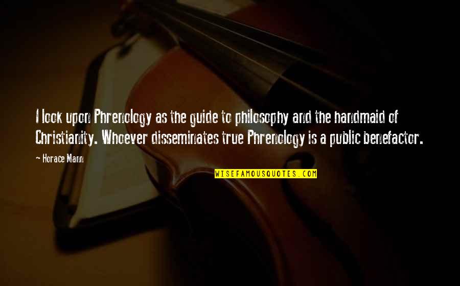 Big Poppa Song Quotes By Horace Mann: I look upon Phrenology as the guide to Big Poppa Song Quotes By Horace Mann: I look upon Phrenology as the guide to