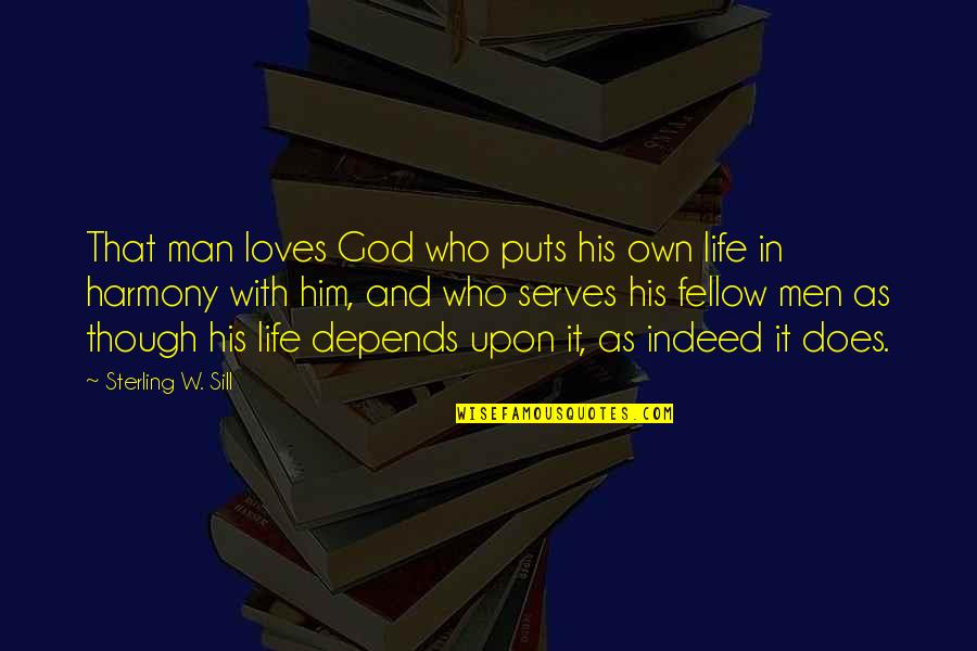 Big Red Book Quotes By Sterling W. Sill: That man loves God who puts his own