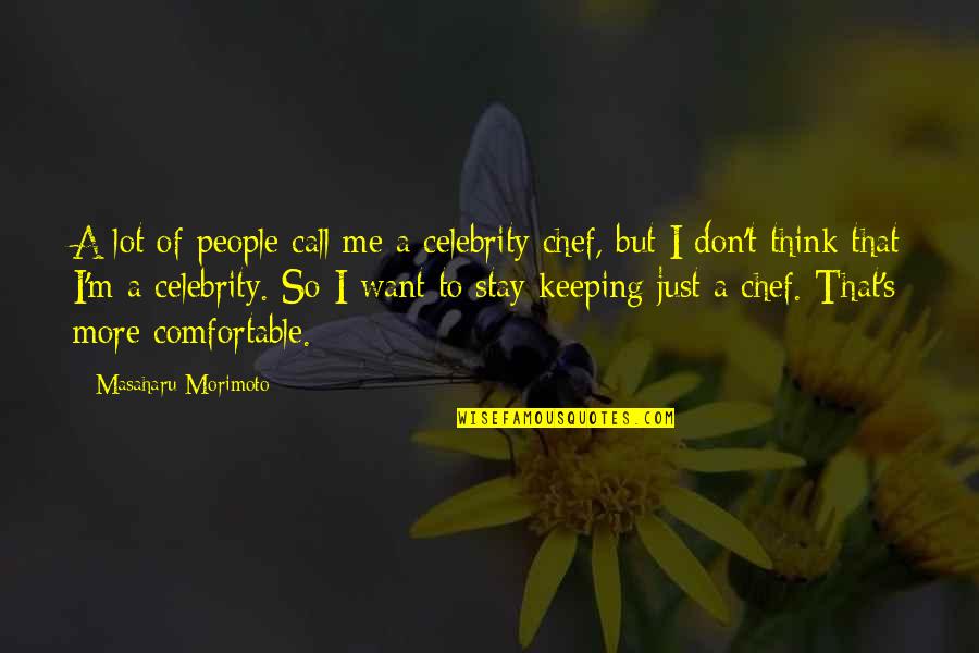 Big Red Five Heartbeats Quotes By Masaharu Morimoto: A lot of people call me a celebrity