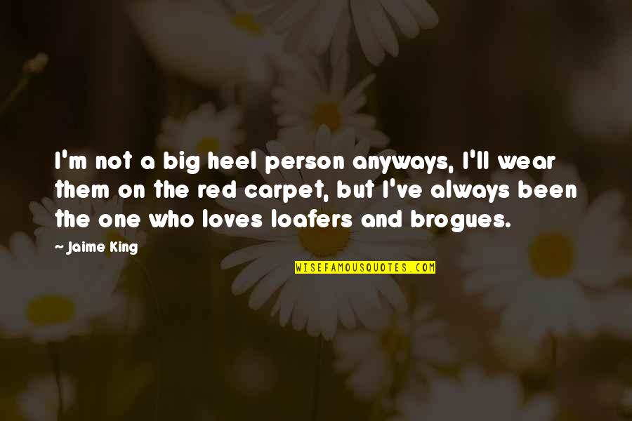 Big Red Quotes By Jaime King: I'm not a big heel person anyways, I'll