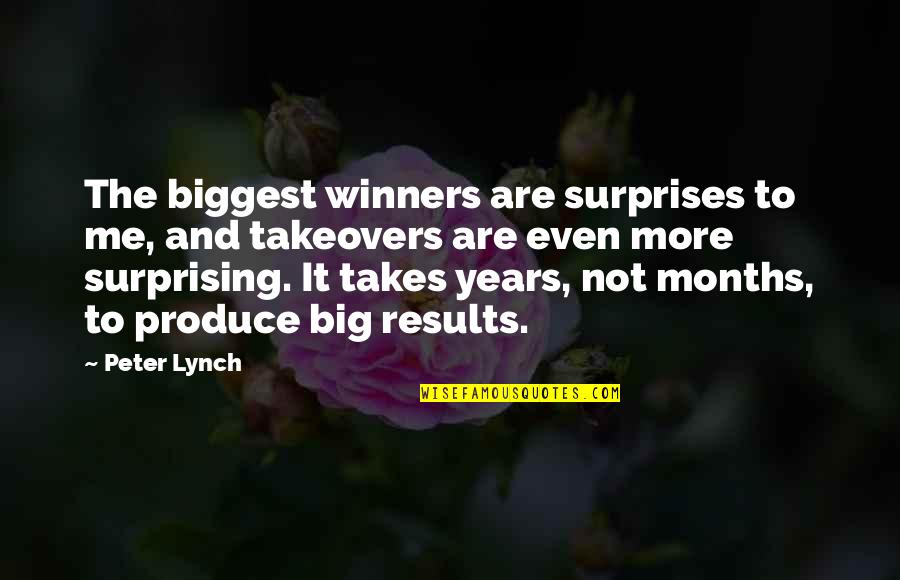 Big Results Quotes By Peter Lynch: The biggest winners are surprises to me, and