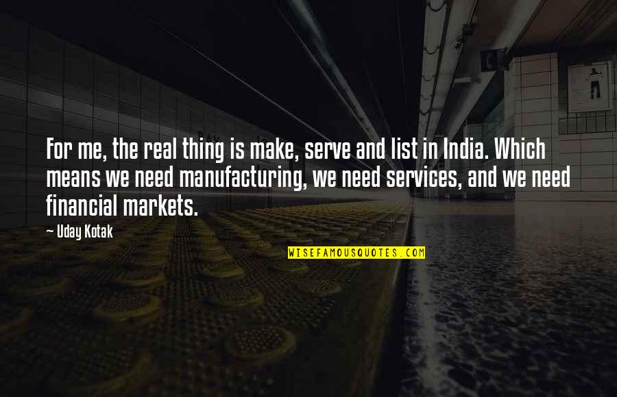 Big River Man Quotes By Uday Kotak: For me, the real thing is make, serve