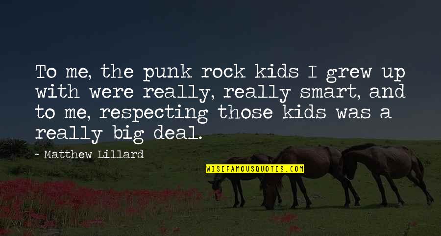 Big Rocks Quotes By Matthew Lillard: To me, the punk rock kids I grew Big Rocks Quotes By Matthew Lillard: To me, the punk rock kids I grew